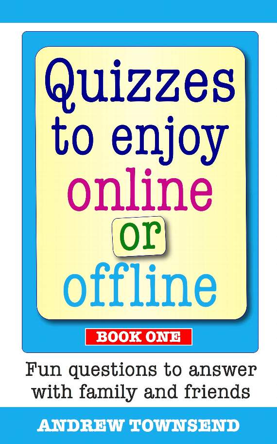 Andrew Townsend's Quizzes to Enjoy Online and Offline are available on Amazon