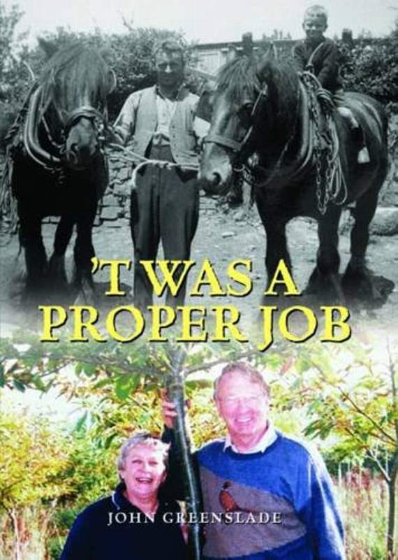 Farmer John Greenslade's first book, published in July 2010, T'was a Proper Job.