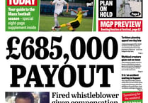In today's Manx Independent: Record compensation payout to whistleblower