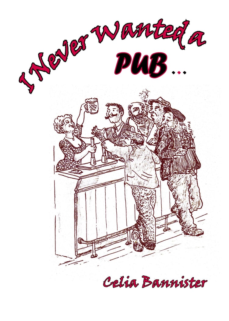 Celia Bannister - 'I Never Wanted A Pub' book
