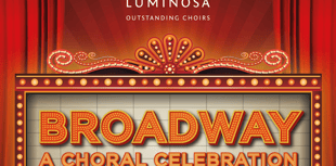 Luminosa to celebrate Broadway at summer choral concert in Petersfield